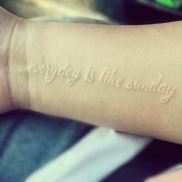 Everyday is Like Sunday White Ink Tattoo
